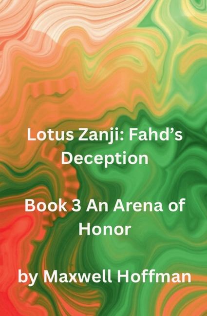 Lotus Zanji: Fahd's Deception Book 3 An Arena of Honor