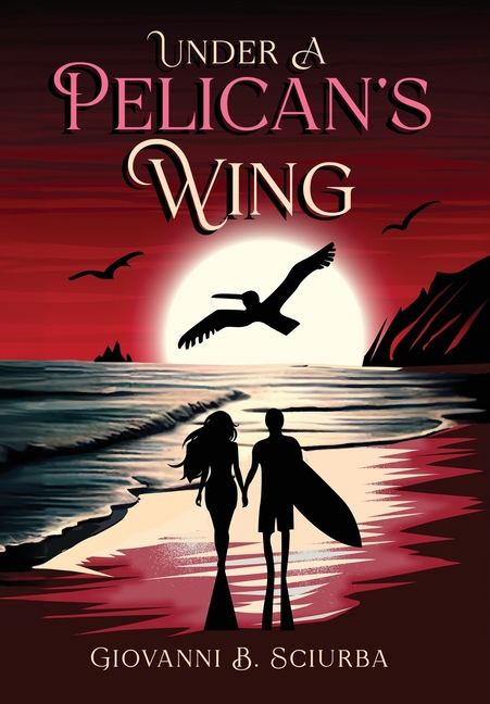 Under a Pelican's Wing: A Surfing Adventure, a Dangerous Love, and the Heroic Journey to Save a Woman from Captivity
