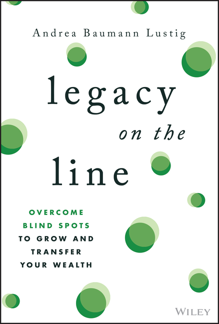 Legacy on the Line: Overcome Blind Spots to Grow and Transfer Your Wealth