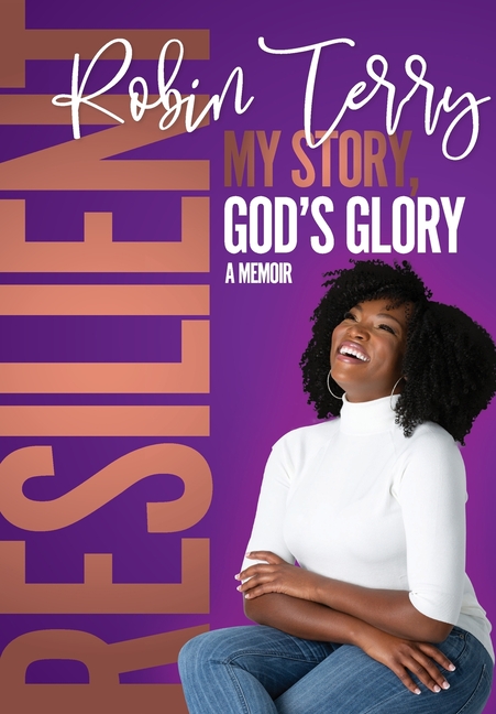 Resilient: My Story, God's Glory