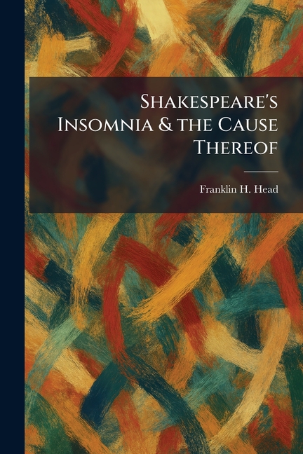 Shakespeare's Insomnia & the Cause Thereof