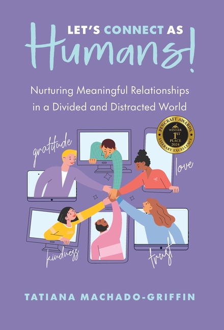Let's Connect as Humans!: Nurturing Meaningful Relationships in a Divided and Distracted World
