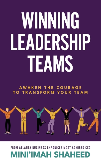 Winning Leadership Teams: Awaken the Courage to Transform Your Team