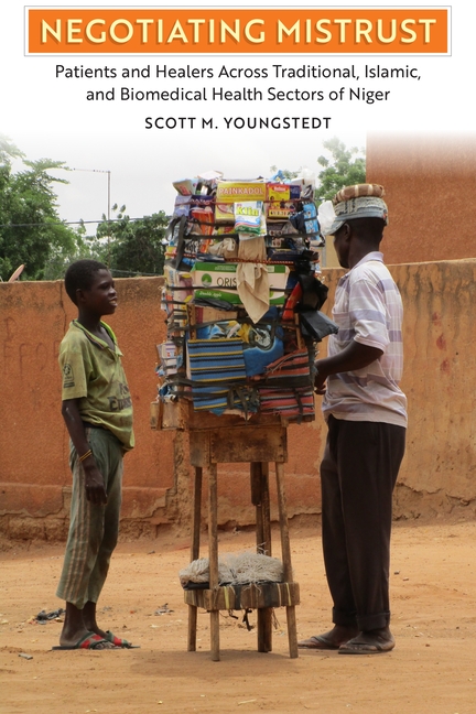 Negotiating Mistrust: Patients and Healers Across Traditional, Islamic, and Biomedical Health Sectors of Niger