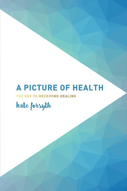 A Picture of Health: The Key to Receiving Healing