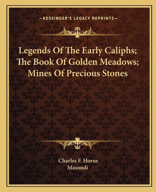 Legends Of The Early Caliphs; The Book Of Golden Meadows; Mines Of Precious Stones