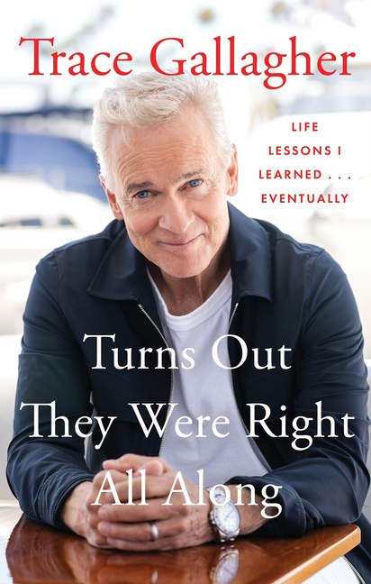 Turns Out They Were Right All Along: Life Lessons I Learned...Eventually