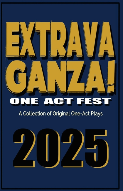 Extravaganza One Act Fest 2025: A Collection of Original One-Act Plays
