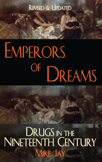Emperors of Dreams: Drugs in the Nineteenth Century