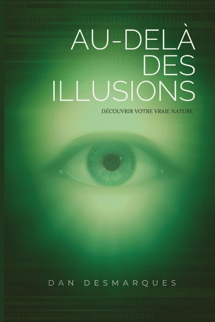 Au-delà des Illusions: Découvrir Votre Vraie Nature
