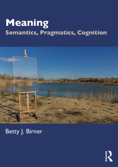 Meaning: Semantics, Pragmatics, Cognition