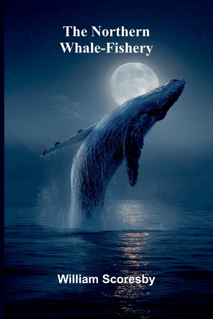 The northern whale-fishery