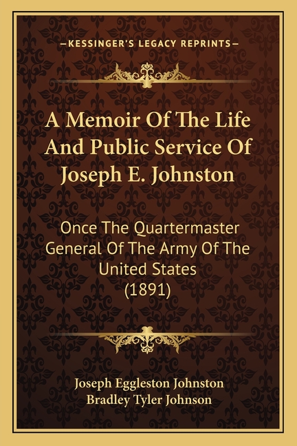 A Memoir Of The Life And Public Service Of Joseph E. Johnston: Once The Quartermaster General Of The Army Of The United States (1891)