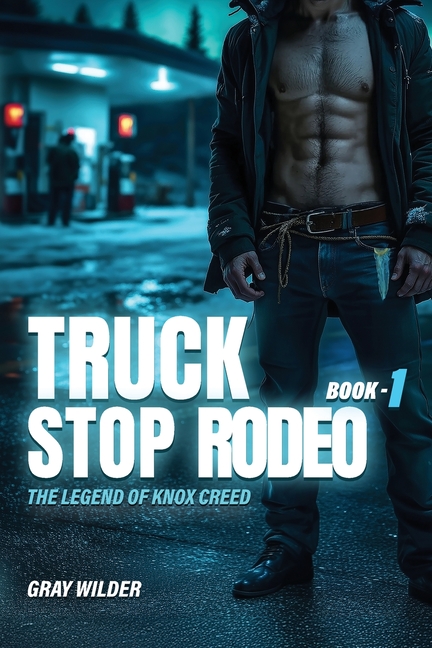 Truck Stop Rodeo: The Legend of Knox Creed - Book 1