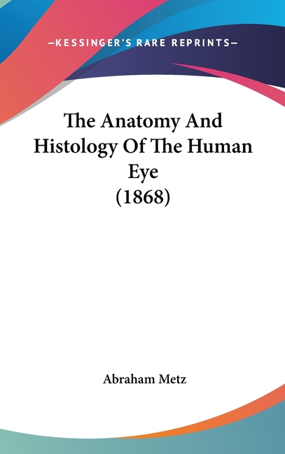 The Anatomy And Histology Of The Human Eye (1868)