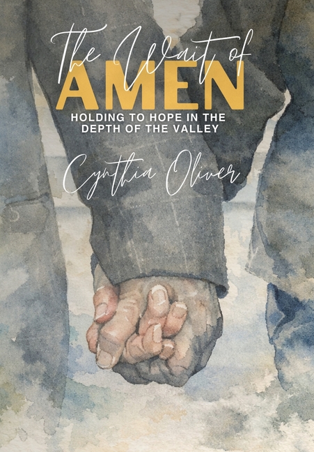 The Wait of Amen: Staying Faithful Between the Prayers and the Promise.