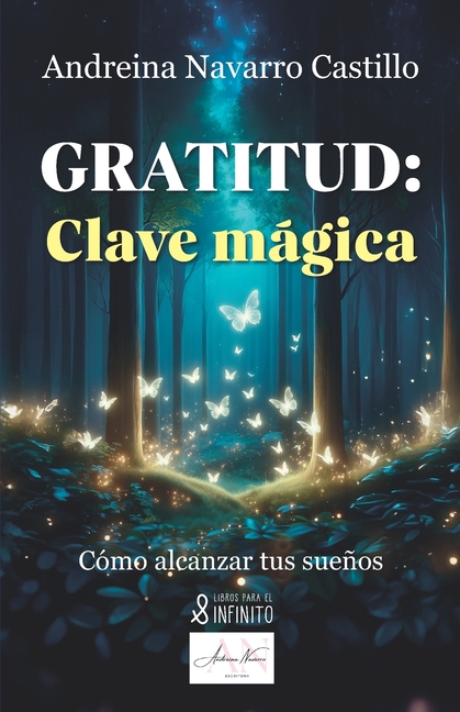 Gratitud: clave mágica: Cómo alcanzar tus sueños