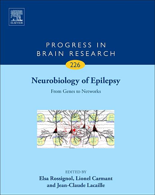 Neurobiology of Epilepsy: From Genes to Networks Volume 226