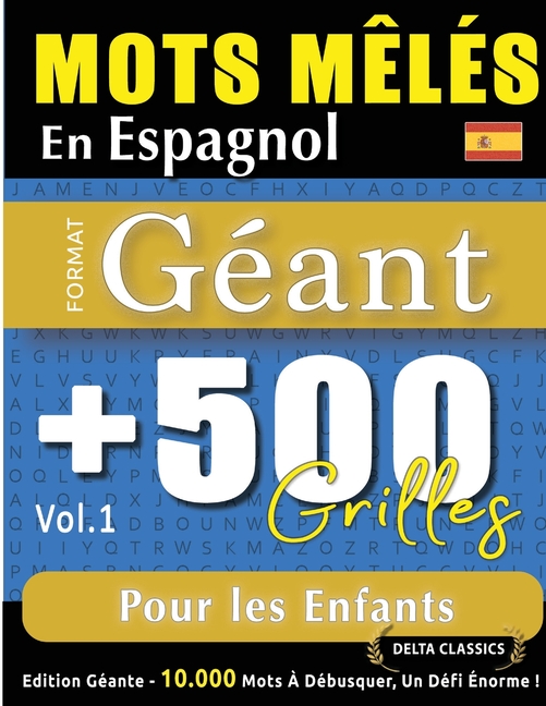 Mots Mêlés En Espagnol Format Géant: 500 Grilles Pour Les Enfants - Vol.1 - Delta Classics - Édition Géante - 10.000 Mots À Débusquer, Le Défi Ultime