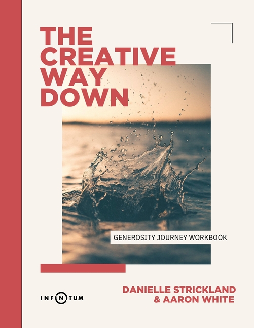 The Creative Way Down: Generosity Journey: Generosity Journey (Workbook): Generosity Journey (Workbook): Generosity Journey (Workbook): Generosity Jou