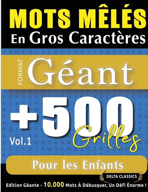 Mots Mêlés En Gros Caractères Format Géant: 500 Grilles Pour Les Enfants - Vol.1 - Delta Classics - Édition Géante - 10.000 Mots À Débusquer, Le Défi