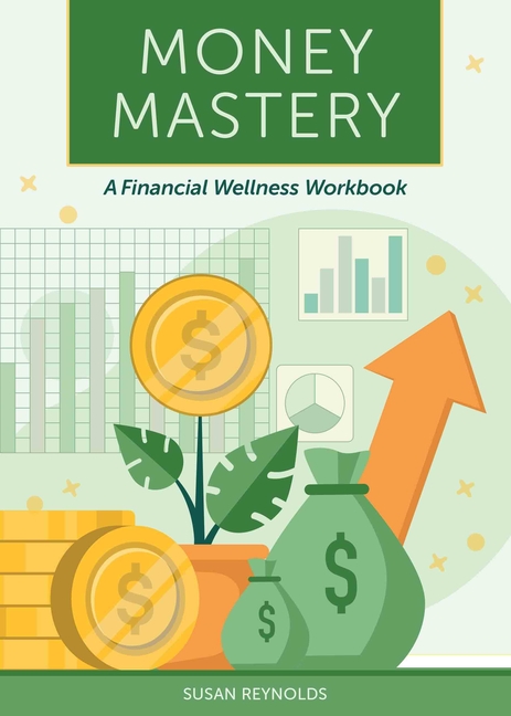 Money Mastery: A Financial Wellness Workbook