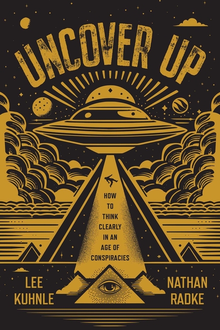 Uncover Up: How to Think Clearly in an Age of Conspiracies