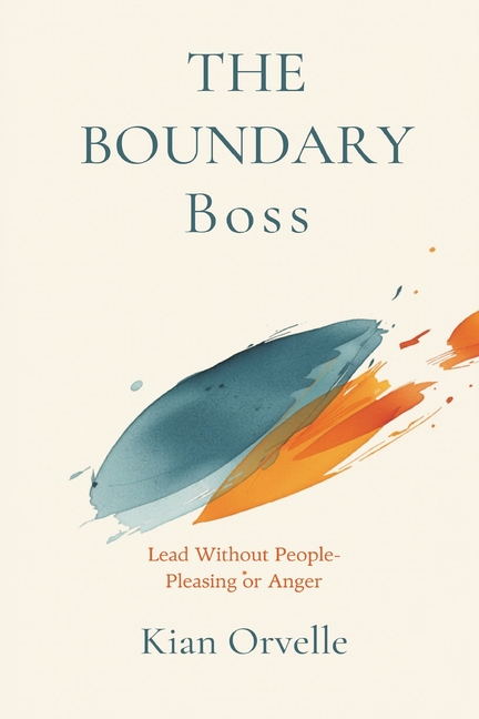 The Boundary Boss: Lead Without People-Pleasing or Anger