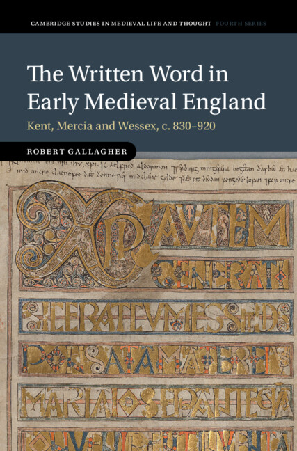 The Written Word in Early Medieval England: Kent, Mercia and Wessex, C. 830-920