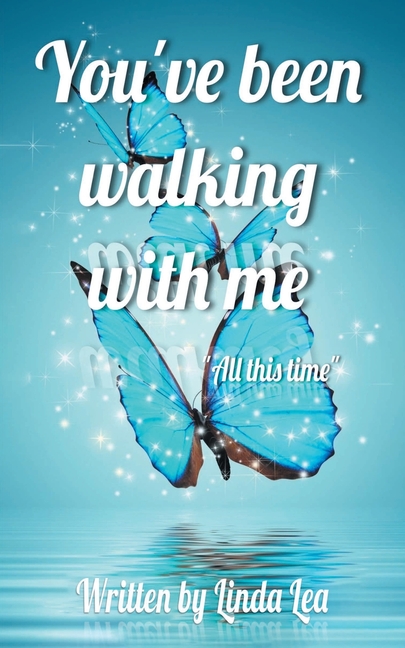You've Been Walking with Me: All This Time