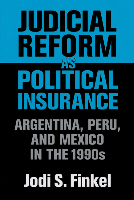Judicial Reform as Political Insurance: Argentina, Peru, and Mexico in the 1990s
