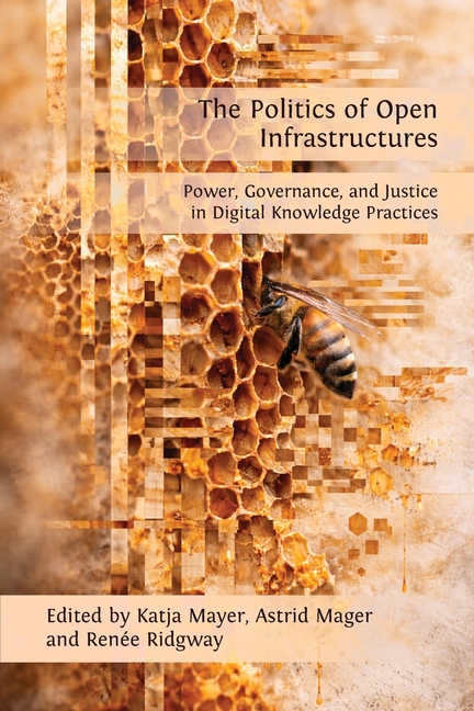 Politics of Open Infrastructures: Exploring Open Digital Knowledge Infrastructures and their Socio-political Dynamics