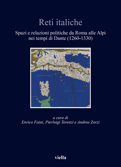 Reti Italiche: Spazi E Relazioni Politiche Da Roma Alle Alpi Nei Tempi Di Dante (1260-1330)