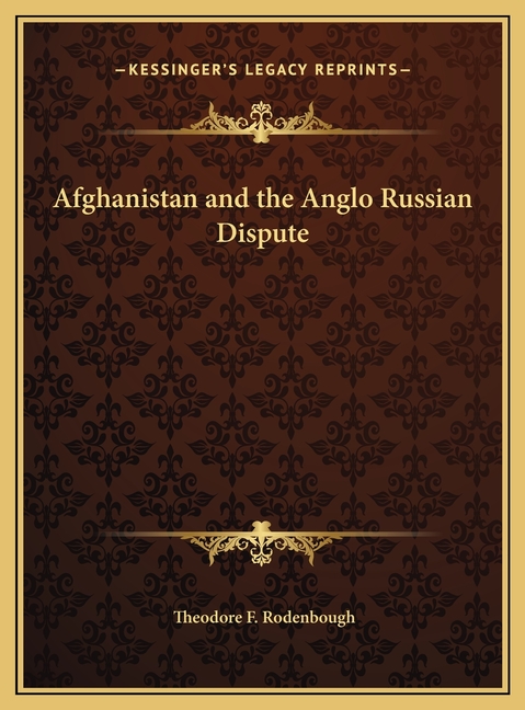 Afghanistan and the Anglo Russian Dispute
