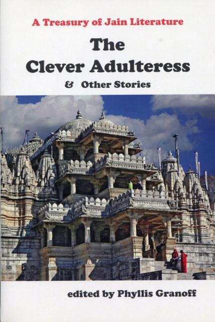 Clever Adulteress and Other Stories: A Treasury of Jain Literature