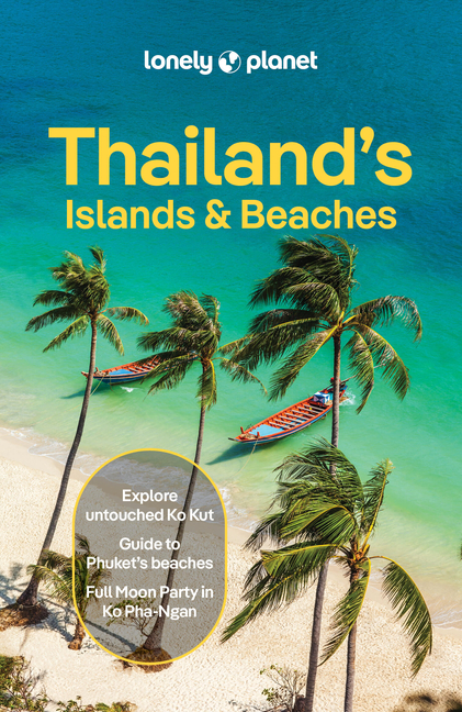 Lonely Planet Thailand's Islands & Beaches: Plan the Trip of a Lifetime Detailed Itineraries & Maps Insider Tips Covers Bangkok, Ko Chand, Hua Hin, Ko