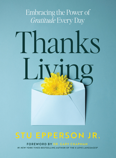 Thanks-Living: Embracing the Power of Gratitude Every Day