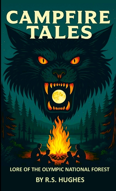 Campfire Tales Lore of the Olympic National Forest