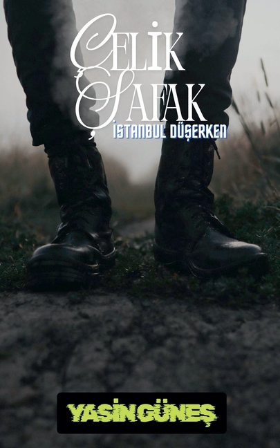 Çelik Şafak - İstanbul Düşerken