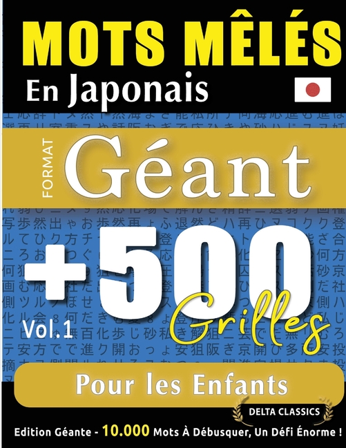 Mots Mêlés En Japonais Format Géant: 500 Grilles Pour Les Enfants - Vol.1 - Delta Classics - Édition Géante - 10.000 Mots À Débusquer, Le Défi Ultime
