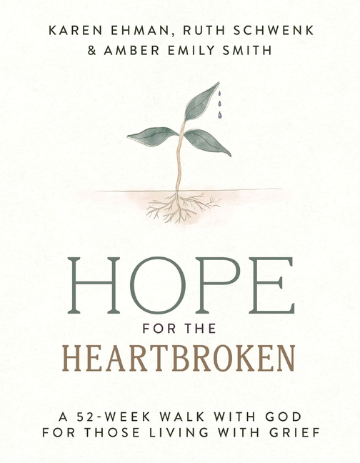 Hope for the Heartbroken: A 52-Week Walk with God for Those Living with Grief