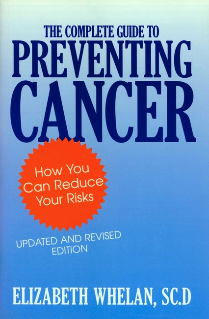 The Complete Guide to Preventing Cancer