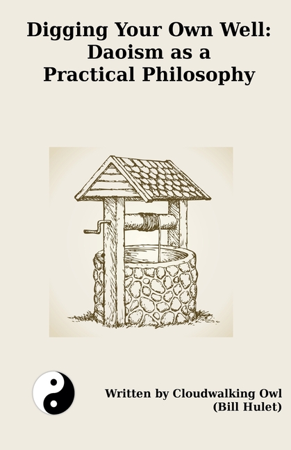 Digging Your Own Well: Daoism as a Practical Philosophy