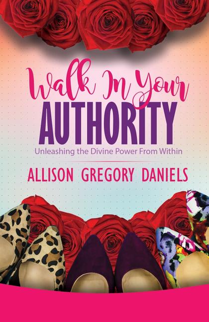 Walk in Your Authority: Unleashing the Divine Power From Within