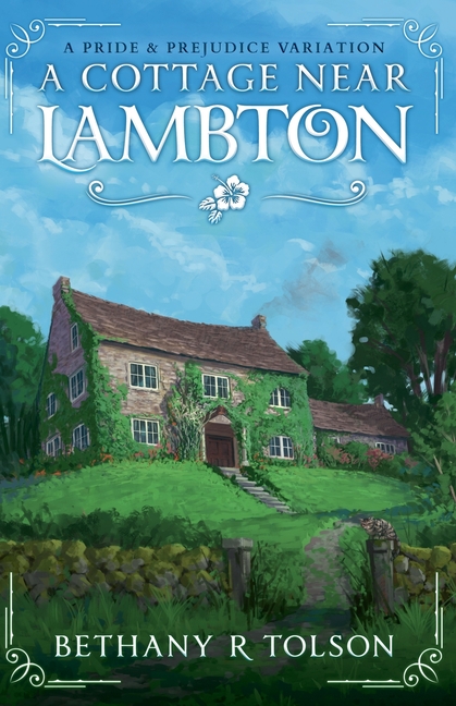 A Cottage Near Lambton: A Pride & Prejudice Variation