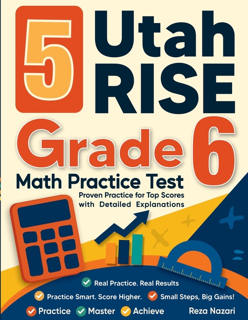 5 Utah RISE Grade 6 Math Practice Tests: Proven Practice for Top Scores with Detailed Explanations