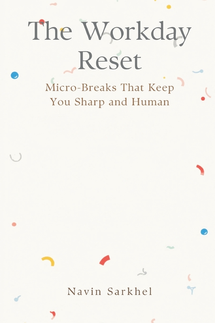 The Workday Reset: Micro-Breaks That Keep You Sharp and Human