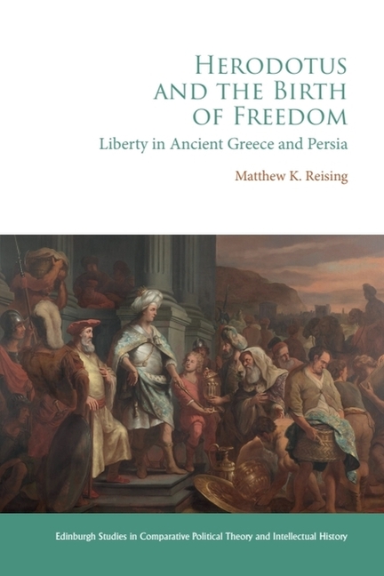 Herodotus and the Birth of Freedom: Liberty in Ancient Greece and Persia
