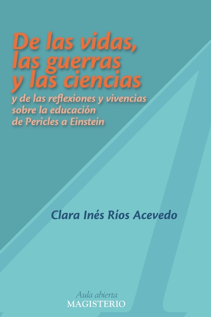 De las vidas, las guerras y las ciencias y de las reflexiones y vivencias sobre la educación de Pericles a Einstein