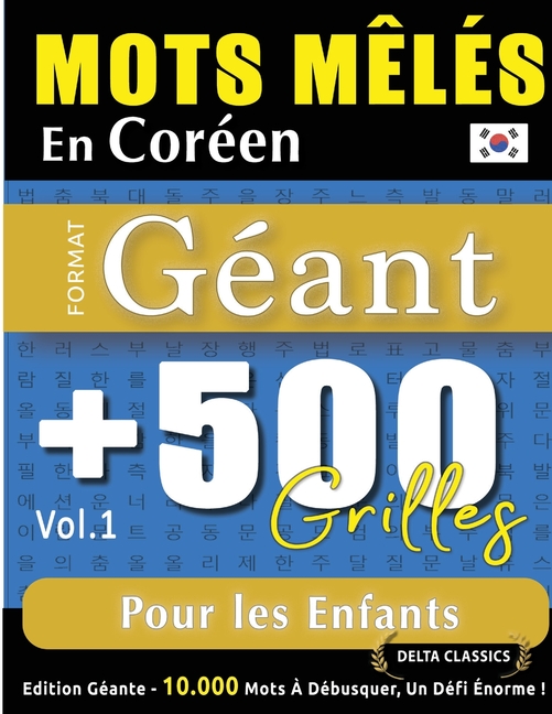 Mots Mêlés En Coréen Format Géant: 500 Grilles Pour Les Enfants - Vol.1 - Delta Classics - Édition Géante - 10.000 Mots À Débusquer, Le Défi Ultime !